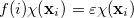 \begin{equation} \label{eq407} f(i)\chi (\ensuremath{\mathbf{x}}_ i )=\varepsilon \chi (\ensuremath{\mathbf{x}}_ i ) \end{equation}