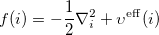 \begin{equation} \label{eq408} f(i)=-\frac{1}{2}\nabla _ i^2 +\upsilon ^{\mathrm{eff}}(i) \end{equation}