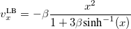 \begin{equation}  v_{x}^{\text {LB}} = -\beta \frac{x^2}{1+3 \beta \mbox{sinh}^{-1}(x)} \end{equation}