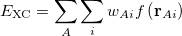 \begin{equation} \label{eq439} E_{\mathrm{XC}} =\sum \limits _ A {\sum \limits _ i {w_{Ai} f\left( {{\rm {\bf r}}_{Ai} } \right)} } \end{equation}