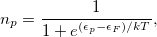 \begin{equation}  n_{p} = \frac{1}{1 + e^{(\epsilon _{p} - \epsilon _{F})/kT}}, \end{equation}