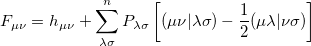 \begin{equation}  F_{\mu \nu } = h_{\mu \nu } + \sum _{\lambda \sigma }^{n} P_{\lambda \sigma } \left[(\mu \nu |\lambda \sigma ) - \frac{1}{2}(\mu \lambda |\nu \sigma )\right] \end{equation}