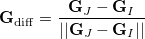 \begin{equation}  \mathbf{G}_{\rm diff} = \frac{\mathbf{G}_ J-\mathbf{G}_ I}{||\mathbf{G}_ J-\mathbf{G}_ I||} \end{equation}