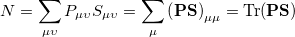 \begin{equation} \label{eq1003} N = \sum _{\mu \upsilon } P_{\mu \upsilon } S_{\mu \upsilon } = \sum _\mu \left(\ensuremath{\mathbf{PS}} \right)_{\mu \mu } = \ensuremath{\mathrm{Tr}}(\ensuremath{\mathbf{PS}}) \end{equation}