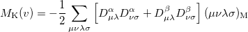 \begin{equation}  M_{\ensuremath{\mathrm{K}}}(v) = -\frac{1}{2} \sum \limits _{\mu \nu \lambda \sigma } \left[ D_{\mu \lambda }^\alpha D_{\nu \sigma }^\alpha + D_{\mu \lambda }^\beta D_{\nu \sigma }^\beta \right] (\mu \nu \lambda \sigma )_{\ensuremath{\mathrm{M}}} \end{equation}