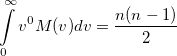 \begin{equation}  \int \limits _0^\infty v^0 M(v) dv = \frac{n(n-1)}{2} \end{equation}