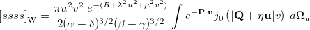 \begin{equation}  \left[ssss\right]_{\ensuremath{\mathrm{W}}} = \frac{\pi u^2 v^2\; e^{-(R+\lambda ^2 u^2 +\mu ^2 v^2)}}{ 2(\alpha +\delta )^{3/2}(\beta +\gamma )^{3/2}}\int {e^{-\ensuremath{\mathbf{P}}\cdot \ensuremath{\mathbf{u}}}} j_0 \left(|\ensuremath{\mathbf{Q}}+\eta \ensuremath{\mathbf{u}}|v \right)\; d\Omega _ u \end{equation}