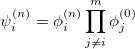 \begin{equation} \label{eq:bas} \psi ^{(n)}_ i =\phi ^{(n)}_{i} \prod ^{m}_{j\neq i} \phi ^{(0)}_{j} \end{equation}