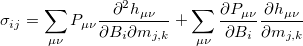 \begin{equation}  \sigma _{ij} =\sum \limits _{\mu \nu } {P_{\mu \nu } } \frac{\partial ^2h_{\mu \nu } }{\partial B_ i \partial m_{j,k} }+\sum \limits _{\mu \nu } {\frac{\partial P_{\mu \nu } }{\partial B_ i }} \frac{\partial h_{\mu \nu } }{\partial m_{j,k} } \end{equation}