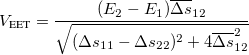 \begin{equation}  V_{\textrm{EET}} = \frac{(E_2 - E_1)\overline{\Delta s}_{12}}{\sqrt {(\Delta s_{11} - \Delta s_{22})^2 + 4\overline{\Delta s}^{2}_{12}}} \end{equation}