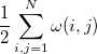 $\displaystyle \frac{1}{2} \sum ^{N}_{i,j=1} \omega (i,j)  $