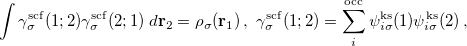 \begin{equation} \label{eq:gamma-idempotent} \int {\gamma }_{\sigma }^{\mathrm{scf}}(1;2)\gamma _{\sigma }^{\mathrm{scf}}(2;1)\:  d{\mathbf{r}_{2}}={\rho }_{\sigma }({\mathbf{r}_{1}})\, , \, \,  {\gamma }_{\sigma }^{\mathrm{scf}}(1;2) = \sum _{i}^{\mathrm{occ}} \psi _{i\sigma }^{\mathrm{ks}}(1)\psi _{i\sigma }^{\mathrm{ks}}(2) \, , \end{equation}