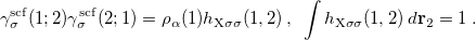 \begin{equation} \label{eq:exactX-hole} {\gamma }_{\sigma }^{\mathrm{scf}}(1;2)\gamma _{\sigma }^{\mathrm{scf}}(2;1) = {\rho }_{\alpha }(1)h_{\mathrm{X}\sigma \sigma }(1,2) \, , \, \, \,  \int {h}_{{\mathrm{X}}\sigma \sigma }(1,2) \:  d{\bf r}_{2} = 1 \; . \end{equation}