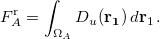 \begin{equation} \label{eq:b05-12} F_{A}^{\mathrm{r}}=\int _{\Omega _{A}}D_{u}(\mathbf{r_{1}})\,  d{\mathbf{r}_{1}}\, . \end{equation}