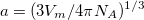 \begin{equation} \label{eq1000} a = (3V_ m / 4\pi N_ A)^{1/3} \end{equation}