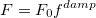 \begin{equation} \label{eq:pol_ damp_1} F = F_0 f^{damp} \end{equation}