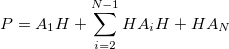 \begin{equation}  \label{eq:hla} P = A_1H + \sum _{i=2}^{N-1} HA_ iH + HA_ N \end{equation}
