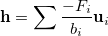 \begin{equation} \label{eq:a4} \ensuremath{\mathbf{h}} = \sum \frac{-F_ i}{b_ i} {\ensuremath{\mathbf{u}}_ i} \end{equation}
