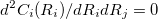 \begin{equation} \label{eq:a22c} d^2C_ i(R_ i)/dR_ i dR_ j = 0 \end{equation}