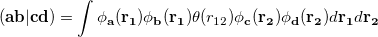 \begin{equation}  \label{eq:b1} \left( {{\rm {\bf ab}}\vert {\rm {\bf cd}}} \right)=\int {\phi _{\rm {\bf a}} ({\rm {\bf r}}_{\rm {\bf 1}} )\phi _{\rm {\bf b}} ({\rm {\bf r}}_{\rm {\bf 1}} )\theta (r_{12} )\phi _{\rm {\bf c}} ({\rm {\bf r}}_{\rm {\bf 2}} )\phi _{\rm {\bf d}} ({\rm {\bf r}}_{\rm {\bf 2}} )d{\rm {\bf r}}_{\rm {\bf 1}} d{\rm {\bf r}}_{\rm {\bf 2}} } \end{equation}