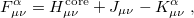 \begin{equation} \label{eq:F(mu,nu)} F_{\mu \nu }^\alpha =H_{\mu \nu }^{\mathrm{core}} +J_{\mu \nu } -K_{\mu \nu }^\alpha \;  , \end{equation}