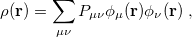 \begin{equation} \label{eq431} \rho (\ensuremath{\mathbf{r}}) = \sum _{\mu \nu } P_{\mu \nu } \phi _\mu (\ensuremath{\mathbf{r}}) \phi _\nu (\ensuremath{\mathbf{r}}) \;  , \end{equation}