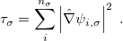 \begin{equation} \label{eq:tau} \tau _{\sigma }=\displaystyle \sum _{i}^{n_{\sigma }}\left|\hat\nabla \psi _{i,\sigma }\right|^{2} \; . \end{equation}