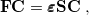 \begin{equation} \label{eq602} \ensuremath{\mathbf{FC}} = \bm@general \boldmath \m@ne \mv@bold \bm@command {\varepsilon }\ensuremath{\mathbf{SC}} \;  , \end{equation}