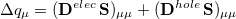\begin{equation}  \Delta q_\mu = (\mathbf{D}^{elec}\, \mathbf{S})_{\mu \mu } + (\mathbf{D}^{hole}\, \mathbf{S})_{\mu \mu } \end{equation}