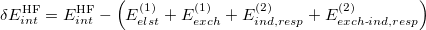 \begin{equation} \label{eq:delta_ hf} \delta E_{int}^{\rm HF} = E_{int}^{\rm HF} - \Bigl ( E_{elst}^{(1)} + E_{exch}^{(1)} + E_{ind,resp}^{(2)} + E_{exch\text {-}ind,resp}^{(2)}\Bigr ) \end{equation}