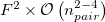 $F^2 \times \mathcal{O}\left(n_{pair}^{2-4}\right)$