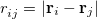 $r^{}_{ij} = |\ensuremath{\mathbf{r}}_{i} - \ensuremath{\mathbf{r}}_{j}|$