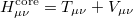 \begin{equation} \label{eq417} H_{\mu \nu }^{\mathrm{core}} =T_{\mu \nu } +V_{\mu \nu } \end{equation}