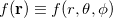 $f(\mathbf{r}) \equiv f(r,\theta ,\phi )$