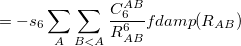 $\displaystyle  = -s_6 \sum _ A \sum _{B<A} \frac{C_{6}^{AB}}{R_{AB}^{6}}f_\ensuremath{\mathrm{}}{damp}(R_{AB}) $