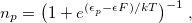 \begin{equation}  n_{p} = \bigl (1 + e^{(\epsilon ^{}_{p} - \epsilon ^{}_\ensuremath{\mathrm{}}{F})/kT}\bigr )^{-1} \;  , \end{equation}