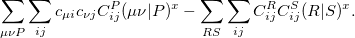 $\displaystyle  \sum _{\mu \nu P} \sum _{ij} c_{\mu i} c_{\nu j} C_{ij}^{P} (\mu \nu | P)^{x} - \sum _{RS} \sum _{ij} C_{ij}^{R} C_{ij}^{S} (R|S)^{x}.  $