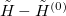 $\tilde{H}-\tilde{H}^{(0)}$