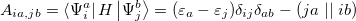 \begin{equation} \label{eq:orbital-Hessian} A_{ia,jb} =\left\langle {\Psi _ i^ a } \right|H\left| {\Psi _ j^ b } \right\rangle =(\varepsilon _ a -\varepsilon _ j )\delta _{ij} \delta _{ab} -\left( {ja} \right.\vert \vert \left. {ib} \right) \end{equation}