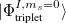 $\displaystyle |\Phi ^{I,m_ s=0}_{\textrm{triplet}}\rangle  $