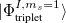 $\displaystyle |\Phi ^{I,m_ s=1}_{\textrm{triplet}}\rangle  $