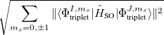 $\displaystyle  \sqrt {\sum \limits _{m_ s=0,\pm 1}\| \langle \Phi ^{I,m_ s}_{\textrm{triplet}}|{\hat{H}_{\textrm{SO}}|}\Phi ^{J,m_ s}_{\textrm{triplet}}\rangle \| ^2}  $