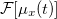 $\mathcal{F}[\mu _ x(t)]$