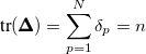 \begin{equation} \label{eq625} \mbox{tr}(\bm@general \boldmath \m@ne \mv@bold \bm@command {\Delta } )=\sum \limits _{p=1}^ N {\delta _ p } =n \end{equation}