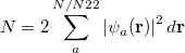 \begin{equation} \label{eq1002} N = 2 \sum _ a^{N {\left/ {{N 2}} \right. \kern -\nulldelimiterspace } 2} {\left| \psi _ a(\ensuremath{\mathbf{r}}) \right|^2 d\ensuremath{\mathbf{r}}} \end{equation}