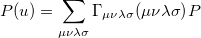 \begin{equation} \label{eq1008} P(u) = \sum \limits _{\mu \nu \lambda \sigma } \Gamma _{\mu \nu \lambda \sigma } (\mu \nu \lambda \sigma )_\ensuremath{\mathrm{}}{P} \end{equation}