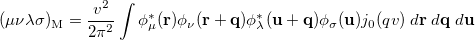 \begin{equation}  (\mu \nu \lambda \sigma )_{\ensuremath{\mathrm{M}}} = \frac{v^2}{2\pi ^2} \int \phi _\mu ^\ast (\ensuremath{\mathbf{r}}) \phi _\nu (\ensuremath{\mathbf{r}} +\ensuremath{\mathbf{q}}) \phi _\lambda ^\ast (\ensuremath{\mathbf{u}}+\ensuremath{\mathbf{q}}) \phi _\sigma (\ensuremath{\mathbf{u}}) j_0(q v)\;  d\ensuremath{\mathbf{r}}\;  d\ensuremath{\mathbf{q}}\;  d\ensuremath{\mathbf{u}} \end{equation}