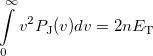 \begin{equation}  \int \limits _0^\infty v^2 P_{\ensuremath{\mathrm{J}}}(v) dv = 2 n E_{\ensuremath{\mathrm{T}}} \end{equation}