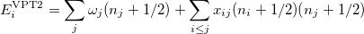 \begin{equation}  E_ i^{\ensuremath{\mathrm{VPT2}}} = \sum _ j \omega _ j (n_ j+1/2) + \sum _{i\leq j} x_{ij} (n_ i+1/2)(n_ j+1/2) \end{equation}