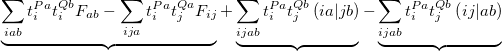 $\displaystyle  \underbrace{\sum _{iab} t^{Pa}_ i t^{Qb}_ i F_{ab} - \sum _{ija} t^{Pa}_ i t^{Qa}_ j F_{ij}} + \underbrace{\sum _{ijab} t^{Pa}_ i t^{Qb}_ j \left(ia|jb\right)} - \underbrace{\sum _{ijab} t^{Pa}_ i t^{Qb}_ j \left(ij|ab\right)}  $